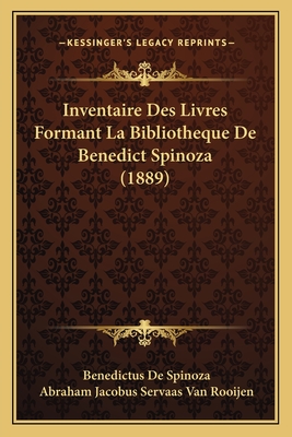 Inventaire Des Livres Formant La Bibliotheque de Benedict Spinoza (1889) - De Spinoza, Benedictus, and Rooijen, Abraham Jacobus Servaas Van (Introduction by)