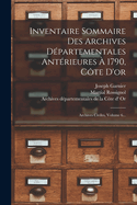 Inventaire Sommaire Des Archives D?partementales Ant?rieures ? 1790, C?te D'or: Archives Civiles, Volume 6...