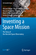 Inventing a Space Mission: The Story of the Herschel Space Observatory