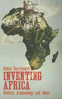 Inventing Africa: History, Archaeology and Ideas - Derricourt, Robin