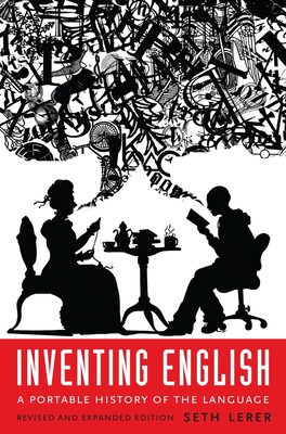 Inventing English: A Portable History of the Language, Revised and Expanded Edition - Lerer, Seth, Professor