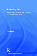 Inventing God: Psychology of Belief and the Rise of Secular Spirituality