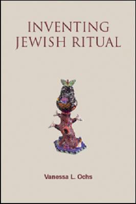 Inventing Jewish Ritual - Ochs, Vanessa L, Dr., PhD