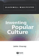 Inventing Popular Culture: From Folklore to Globalization - Storey, John