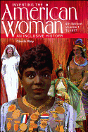 Inventing the American Woman: An Inclusive History, Volume 1: To 1877