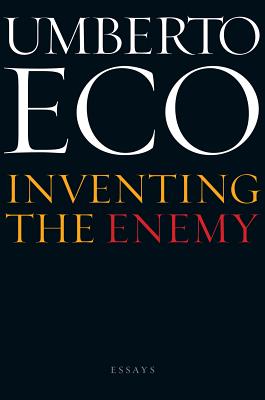 Inventing the Enemy: And Other Occasional Writings - Eco, Umberto