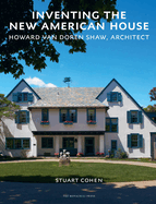 Inventing the New American House: Howard Van Doren Shaw, Architect