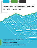 Inventing the Organizations of the 21st Century