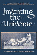 Inventing the Universe: Plato's Timaeus, the Big Bang, and the Problem of Scientific Knowledge