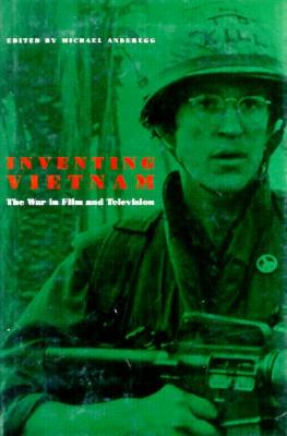 Inventing Vietnam: The War in Film and Television - Anderegg, Michael