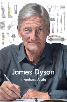 Invention: A Life - Dyson, James