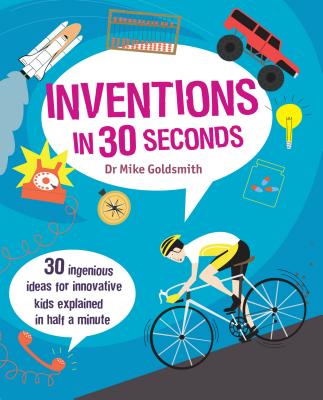 Inventions in 30 Seconds - Goldsmith, Mike, Dr.