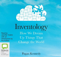 Inventology: How We Dream Up Things That Change the World