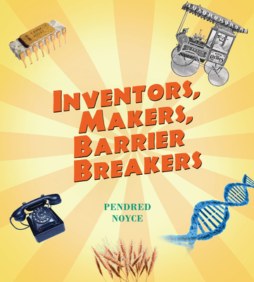 Inventors, Makers, Barrier Breakers - Noyce, Pendred