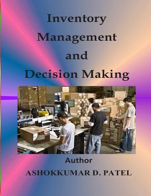 Inventory Management and Decision Making - Patel, Ashokkumar D
