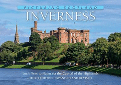 Inverness: Picturing Scotland: From Loch Ness to Nairn via the Capital of the Highlands