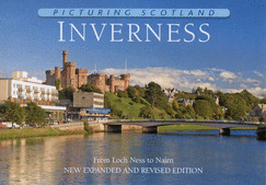 Inverness: Picturing Scotland: From Loch Ness to Nairn