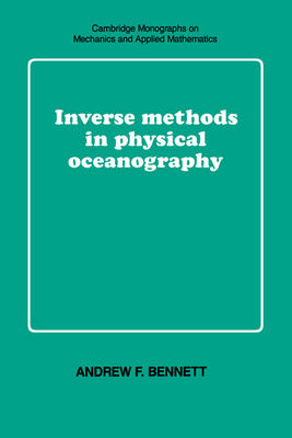 Inverse Methods in Physical Oceanography - Bennett, Andrew F.