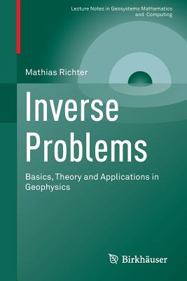 Inverse Problems: Basics, Theory and Applications in Geophysics - Richter, Mathias