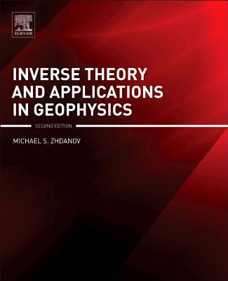 Inverse Theory and Applications in Geophysics - S Zhdanov, Michael