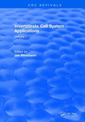 Invertebrate Cell System Applications: Volume I - Mitsuhashi, Jun