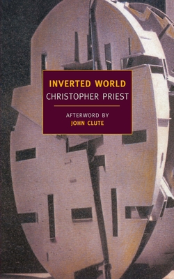 Inverted World - Priest, Christopher, and Clute, John (Afterword by)