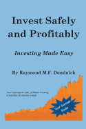 Invest Safely and Profitably: Investing Made Easy