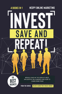 Invest, Save, and Repeat! [4 in 1]: The Best Business Models Used by the World's Most Influential Millionaires and How to Learn from Them