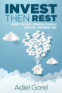 Invest Then Rest: How to Buy Single-Family Rental Properties