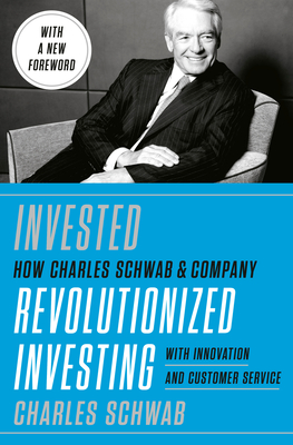 Invested: Changing Forever the Way Americans Invest - Schwab, Charles