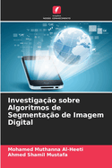 Investiga??o sobre Algoritmos de Segmenta??o de Imagem Digital