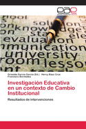 Investigacin Educativa en un contexto de Cambio Institucional