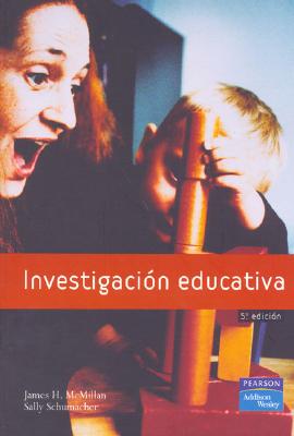 Investigacion Educativa: Una Introduccion Conceptual - McMillan, James H, and Schumacher, Sally, and Pita, Consuelo Clemente