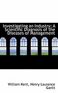 Investigating an Industry: A Scientific Diagnosis of the Diseases of Management