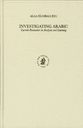 Investigating Arabic: Current Parameters in Analysis and Learning