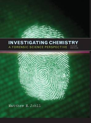 Investigating Chemistry: A Forensic Science Perspective - Johll, Matthew E