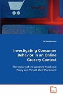 Investigating Consumer Behavior in an Online Grocery Context