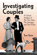 Investigating Couples: A Critical Analysis of the Thin Man, the Avengers and the X-Files