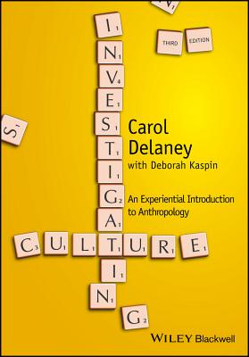 Investigating Culture: An Experiential Introduction to Anthropology - Delaney, Carol, and Kaspin, Deborah