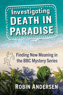 Investigating Death in Paradise: Finding New Meaning in the BBC Mystery Series
