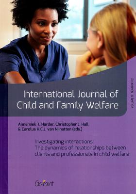 Investigating Interactions: The Dynamics of Relationships Between Clients and Professionals in Child Welfare - Harder, Annemiek T (Editor), and Hall, Christopher J (Editor), and Nijnatten, Carolus H C J Van (Editor)