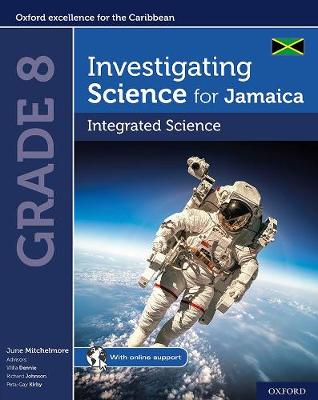 Investigating Science for Jamaica: Integrated Science Grade 8 - Mitchelmore, June, and Dennie, Willa, and Johnson, Richard