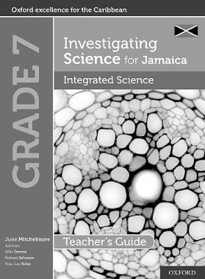 Investigating Science for Jamaica: Integrated Science Teacher Guide: Grade 7 - Mitchelmore, June