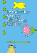 Investigating Science with Young Children