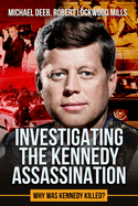 Investigating the Kennedy Assassination: Why Was Kennedy Killed? Volume 2