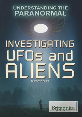 Investigating UFOs and Aliens - Shea, Therese M