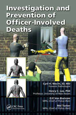 Investigation and Prevention of Officer-Involved Deaths - Wecht, Cyril H, and Lee, Henry C, and Van Blaricom, D P