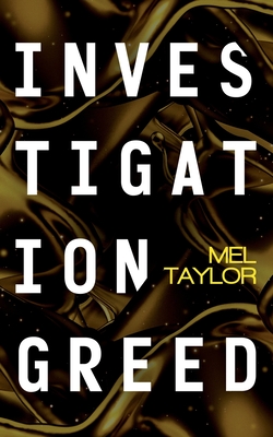 Investigation Greed - Taylor, Mel