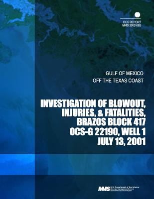 Investigation of Blowout, Injuries, &Fatality, Brazos Block 417 - U S Department of the Interior