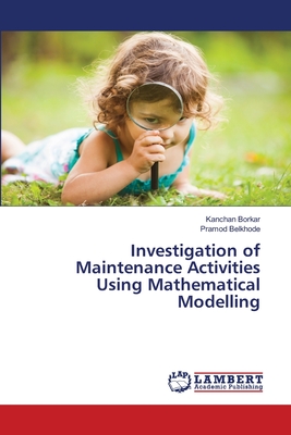 Investigation of Maintenance Activities Using Mathematical Modelling - Borkar, Kanchan, and Belkhode, Pramod